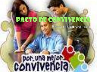 Pacto de convivencia Pacto de convivencia 