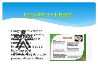  El logotipo muestra de
forma gráfica la síntesis
de los enfoques de la
formación que
impartimos en la que el
individuo es el
responsable de su propio
proceso de aprendizaje.
 