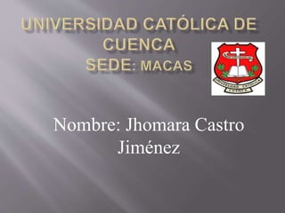 Nombre: Jhomara Castro 
Jiménez 
 