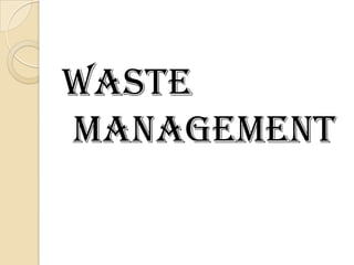 WASTE MANAGEMENT 