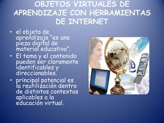 aprendizaje de acuerdo con los paradigmas asumidos. • Requerimientos de interfase, se derivan de las características propias del medio y el nivel de interactividad que serán utilizados. 