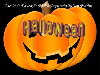 Halloween Escola de Educação Básica Deputado Nelson Pedrini 