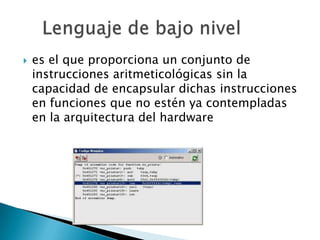    es el que proporciona un conjunto de
    instrucciones aritmeticológicas sin la
    capacidad de encapsular dichas instrucciones
    en funciones que no estén ya contempladas
    en la arquitectura del hardware
 