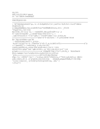 •H‚VV%
8Á8¹Ih?¥‘‡Ŧ•X·¼øwaà_
G%ª øI'ŢMOU•J¼»ÈÃËHþù

FNť0ÖÈŨB¡€<OÁ~

×ªÏØ¯BŦe„œ•xţ¦†˜Dºqu,·kŤ¬F-À‘ÈpW9¶+Í?‡˜¿žeŦ7™o¹ŦŒŢt9µ?->´uv¥ŖIŒbh†
ÖFa‚V”Ô¶·¡€
ù÷öØøgñWâWÃþÞ¿‡µm¡k±kM%ƒƒÏ‰m“"hAÔÊ€ŒÊvÈ6£&¶‚¡€?;ª_ÔÏ™ÍŦ
°Ó¼gû8^B<¿·h¥ŕÌ?Þc
Mÿ1926€…-Â¹ïü+ý¨?à¡Ŕ¡žEŦ‹ŸÁŸ…6WiyqfÐ-òåÔ•¤ŕg˜.†
Ö!ˆ›eE1926føoÃÚ„|;¥ŽZM²ÖZe¬VVŔŚbŸ4ˆ=‚«-
…iQE1926axïÂ:Oµ¯xk^‰gƒu{¬¯ˆ1926€"cţH=ˆÏjž ÿ1926‚Hž
                       >'øßâ?-ß^¶¹áß1926‰ª•·y2…L—$A¶ˆũG+Æ
Êţ¹¯ƒÿ1926ÔÃ@•Ś‹Ūø¯ÃŸ
`·ŕ€ZÕ±Ñ¢šŽ[¥µ2ž³I¸ÿ1926ŕ
¹W‚À™ª?±’ŪŸ³G’Ś†J"mb8Íæ¯4'rË{/Í.ø‚ž±ƒÆV5 k¡Š(                        ä¯ø
)Ÿ~3øŠ‡¶Ÿ†¯ƒŔŕ×w¥•‡ZM:x ¤¬ž¥;<e!Y¥Ÿ
rGå$š¿g¦ÔÃ™iŦ¿„ž0ø~„ÕHř—k€{«±ƒ,Ï™±¹•`1926
8P›¤E1926|gðgã¯ímâ‰ŪÓž{Ŧ?FŦ×„.g)«„×!¤¥•cÀ}¥³ótš¯³(¡€
ø[öøñ                       †_‘GBøŸ€^ŸGť|IªO>Ŗ{,ƒ:ŧ#_O `‚GS–„¶¡€
‚•o‰¬µ†Mg:ŖœZvŖe5ŨËÿ1926v(£gsÿ1926|¨-j—ŸÔ›†ŕ
ˆŪ3ž                       ñ••ü)©YiÆ»l¶BóPgÇ
H¾p;·Íu<P‚ŸŦJ¯|Tø×'>'øŚÆ:æ-¡MrÔnŖ¤ŧũH™‰)a,“ŘŖ€¢R:nqÔ¿BkÎ¿gƒv1926>
xOÀ:{$©£Y,SÜ À¸¸b^y•àR3¶;jôZ1926+•ƒŪ   š•GŠÂ¿ø¦QøeŦÎÃˆW„Ÿ+©Z-‚ŠŪ
Ř‘)–d¡tGävïû?_ ÿ1926Á7ÿ1926foŪÐţ•¥ŕãx, »Õµ¯·[
+¡81yJ¹$
 