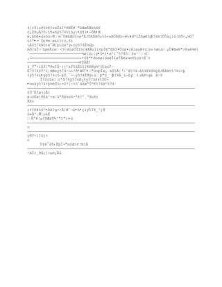 4}rŧ‘µ#S±K%»wŢ‡I*BŒÈ#`"Æø‚Æk™6€
—¿Ţ¦µÃ?Ö·L¥»•ÿ574‰‘˜y.•6¶(•=ÕÀ•Æ
m‚¨¤œsž<ƒm¯ÔWŠÆo‰vøªÃJÒRÃBÓu%–-aBÓÁŒž¬#‰#H*LŢæ€5ÿ 574m?ÕÕ‡¿‘|GŦ×„µO'
ž$Ŗ•= Óµ9mŤœ&¢l’c,6±
¬Ä$574N0+¯Ø[ŪL†'Ũ‹™ÿ574Ê¼Gþ
mð/áÎøzw<9Ť›aÑÍţ£c¥Ã;”‘¡p$EŗŒŠţ¤Õžø¤/Á”ø&W‡žin‹%æ‰‡µÕ#Œ«N">Paµ§}
¨                       ¾øíûr|ý•5•ì•ø²1¯574ô6»¹ˆd
‚                       ¤$@"•ðößø;ûGêÍ£ø7ÅK&¼¤F£o%-Ë¨%
                       €$À‚!
$_Ÿ ×‘3|"ŦeÏŠ~(jřkŸ5‚”5]KRƒg¶ř…[bG'Ŕ
Ê7574$f^I|BŒsÿ574·oí/ð'ÆÚ¯•~"ü½þÎø¡ kÍ5€ŤŘ-ˆţ574¬ˆIIEY$DQţJÈÀ‰t574ú×þ
%ÿ574&•gÿ574c5ŕŪŠ¸¯-~ÿ574‚ŦŨ‹›ŪŖG_ ÿ574Á_ïŕSýt›R‰qˆ B·P
      Î?ZúûàžŘ574ÿ574Ø¿§ÿ574é4tÚÖ-
•¼sáÿ574ŸŪ´•Š5‹=D²]Ś×—ˆˆAœŖÒŖ€574‰ř574

š…¯ÊÏø(Œ€”
ø›™‚ø{Ŧ¦ˆ^-wŤž"Ŧ‹µz§·ªK!º¸ŘduR±
ÄXc

r¡YH#4˜ř•ÁX?g×>À|W¨¬ö•h•çìÿ574_¹¿ð
ú«Â^.Ñ|yáË
Ãº¥Ťµ¡¦Æ&¥¶²ŗIª{Ÿ-ù

u

yðÝ÷íÏûj>
o
      …Y¯†¥‹ÈŪÐ-©aUÆ>P!H’Ã

-AÍr_ðG¿[>µñ¿Àú
 