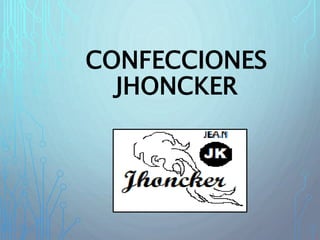 CONFECCIONES
JHONCKER
 