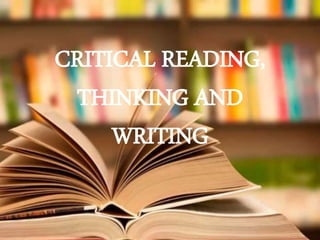 CRITICAL READING,
THINKING AND
WRITING
 