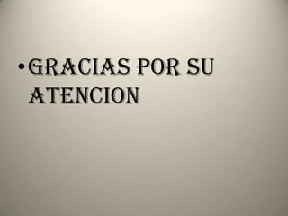 •Gracias por su
atencion
 