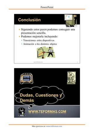 PowerPoint
Más ejercicios en: www.teformas.com
 