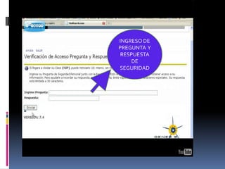 INGRESO DE
PREGUNTA Y
 RESPUESTA
    DE
SEGURIDAD
 