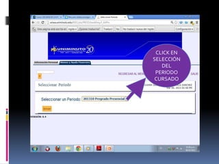 CLICK EN
SELECCIÓN
   DEL
 PERIODO
 CURSADO
 
