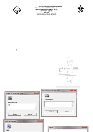 INSTITUCIÓN EDUCATIVA GABRIELA MISTRAL
SERVICIO NACIONAL DE APRENDIZAJE – SENA
INTEGRACIÓN SENA – EDUCACIÓN MEDIA
RESOLUCIÓN N° 01047
07:09:2010
BELÉN DE LOS ANDAQUÍES - CAQUETÁ
3)
 