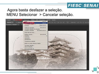 19
Agora basta desfazer a seleção.
MENU Selecionar > Cancelar seleção.
 