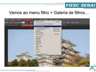 5
Vamos ao menu filtro > Galeria de filtros…
 