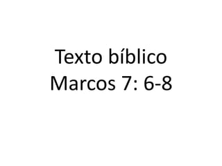 Texto bíblicoMarcos 7: 6-8 