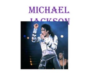 Michael
Jackson
 