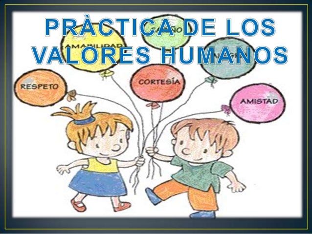 Practica de los valores humanos