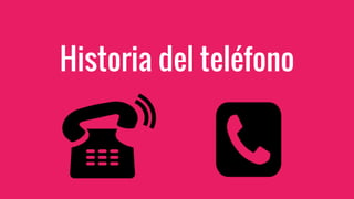 Historia del teléfono
 