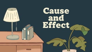 Cause
and
Effect
 