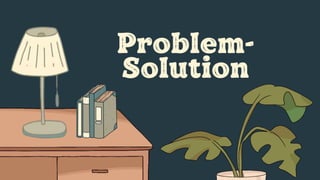 Problem-
Solution
 