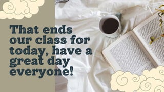 That ends
our class for
today, have a
great day
everyone!
 