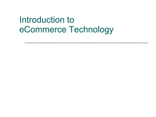 Introduction to  eCommerce Technology 