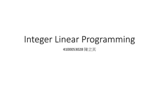 Integer linear programming | PPTX