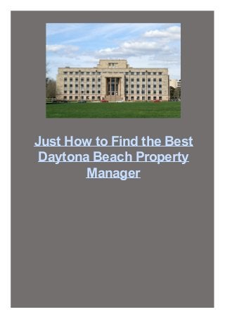 Just How to Find the Best
Daytona Beach Property
Manager

 