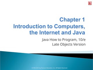 Java How to Program, 10/e
Late Objects Version
©1992-2015 by Pearson Education, Inc. All Rights Reserved.
 