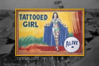 “Tattooed Girl”. Artist: Snap Wyatt.
Photo: Wisconsin Historical Society.
 
