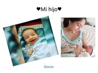 ♥Mi hijo♥
Simón
 