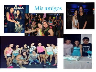 Mis amigos
 