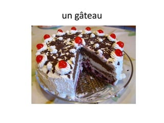un gâteau
 
