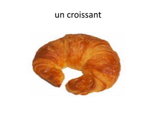 un croissant
 