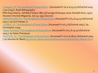 31 
“Cologne, TX” The Handbook of Texas Online – [Accessed Fri Jul 4 6:15:15 US/Central 2003 
]. by Craig H. Roell-Bibliog...