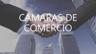 CAMARAS DE
COMERCIO
 
