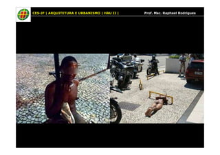 CES-JF | ARQUITETURA E URBANISMO | HAU II | Prof. Msc. Raphael Rodrigues 
 