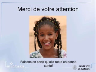 Merci de votre attention 
Faisons en sorte qu’elle reste en bonne 
santé! 
Photo: F. Reuss 
 