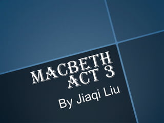 Jiaqi.liu   macbeth act 3