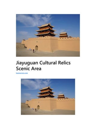 Jiayuguan Cultural Relics
Scenic Area
hanjourney.com
 