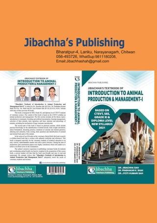 Jibachha’s Publishing
Bharatpur-4, Lanku, Narayanagarh, Chitwan
056-493726, WhatSup:9811180208,
Email:Jibachhashah@gmail.com
 