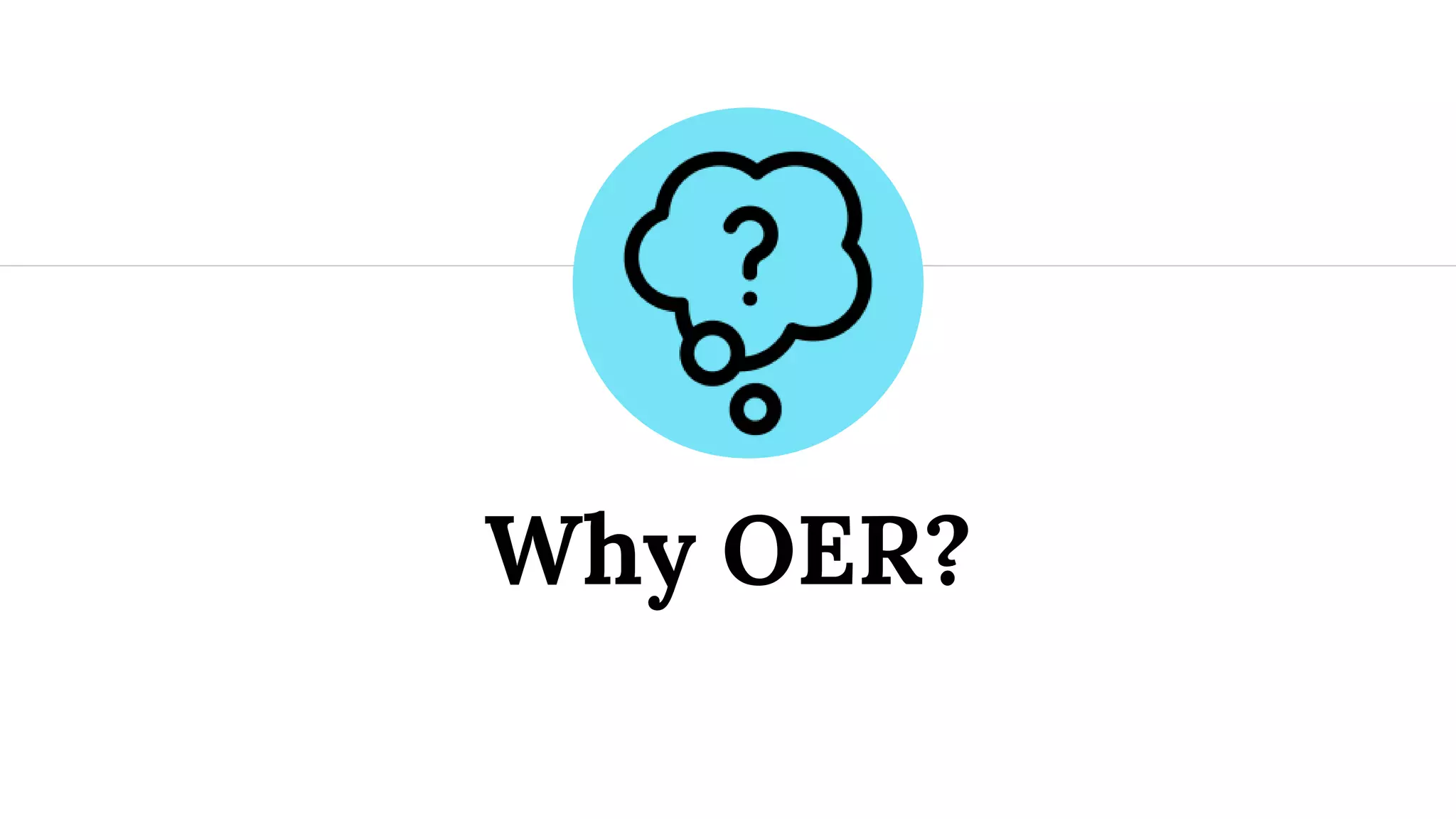 Why OER?
 
