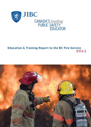Education & Training Report to the BC Fire Service

2011

 
