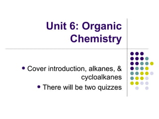 Unit 6: Organic Chemistry ,[object Object],[object Object]