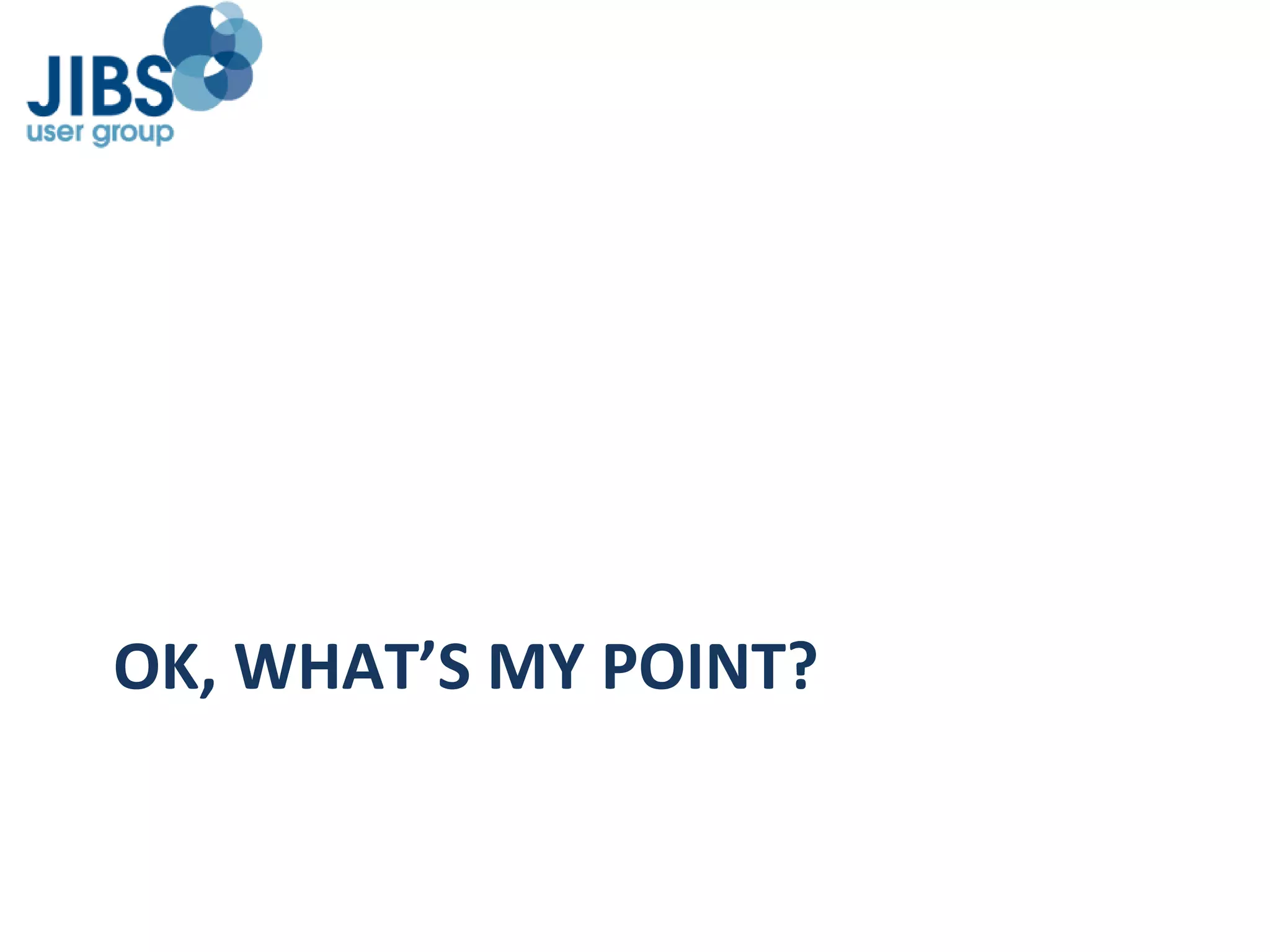 OK, WHAT’S MY POINT? 