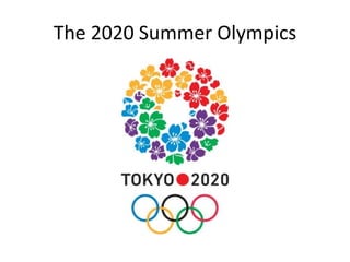 The 2020 Summer Olympics

 