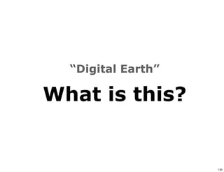 “Digital Earth”

What is this?


                    130
 