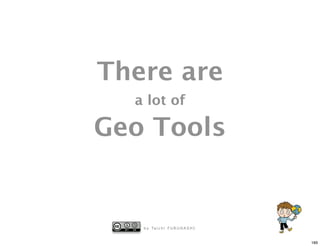 There are
  a lot of

Geo Tools


   b y Ta i c h i F U R U H A S H I


                                      189
 