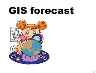 GIS forecast




               212
 