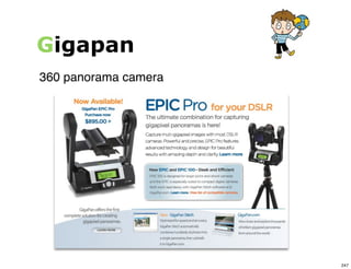 Gigapan
360 panorama camera




                      247
 